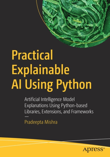 Practical Explainable AI Using Python