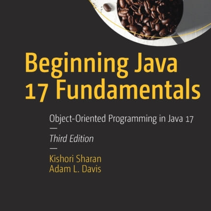 Beginning Java 17 Fundamentals: Object-Oriented Programming in Java 17