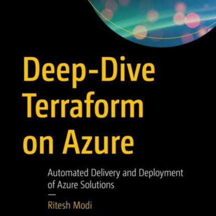 Deep-Dive Terraform on Azure: Automated Delivery and Deployment of Azure Solutions