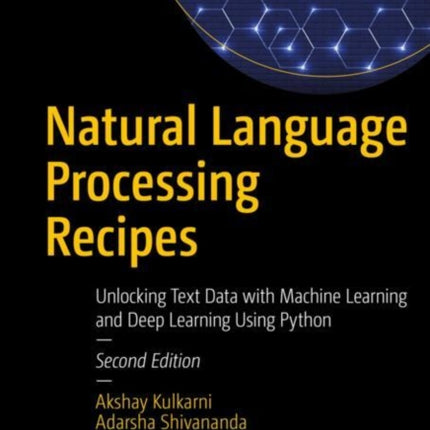 Natural Language Processing Recipes: Unlocking Text Data with Machine Learning and Deep Learning Using Python