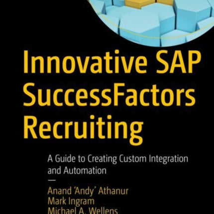 Innovative SAP SuccessFactors Recruiting: A Guide to Creating Custom Integration and Automation