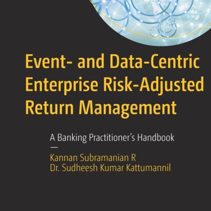 Event- and Data-Centric Enterprise Risk-Adjusted Return Management: A Banking Practitioner’s Handbook