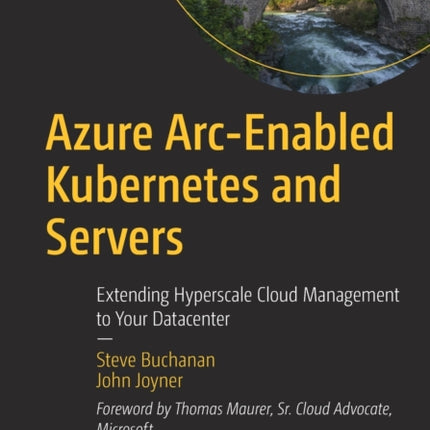 Azure Arc-Enabled Kubernetes and Servers: Extending Hyperscale Cloud Management to Your Datacenter