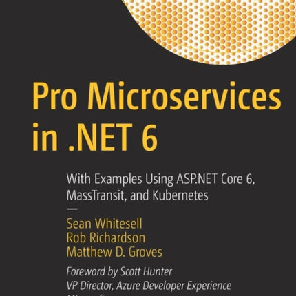 Pro Microservices in .NET 6: With Examples Using ASP.NET Core 6, MassTransit, and Kubernetes