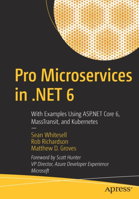 Pro Microservices in .NET 6: With Examples Using ASP.NET Core 6, MassTransit, and Kubernetes