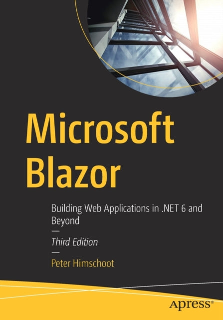 Microsoft Blazor: Building Web Applications in .NET 6 and Beyond