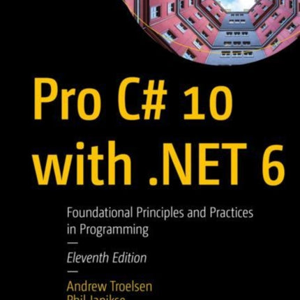 Pro C# 10 with .NET 6: Foundational Principles and Practices in Programming