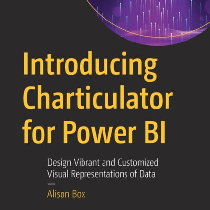 Introducing Charticulator for Power BI: Design Vibrant and Customized Visual Representations of Data