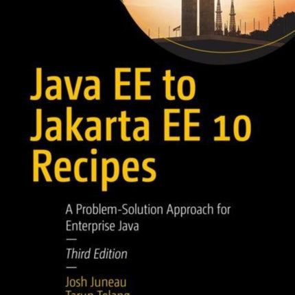 Java EE to Jakarta EE 10 Recipes: A Problem-Solution Approach for Enterprise Java