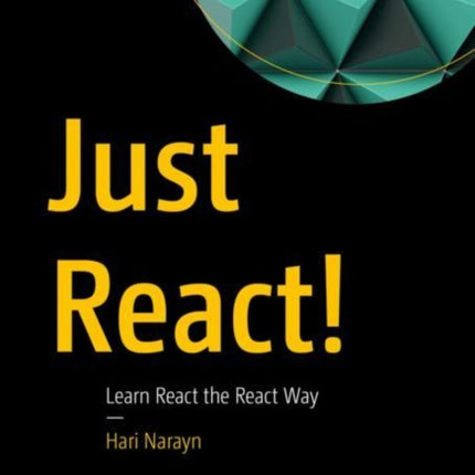 Just React!: Learn React the React Way