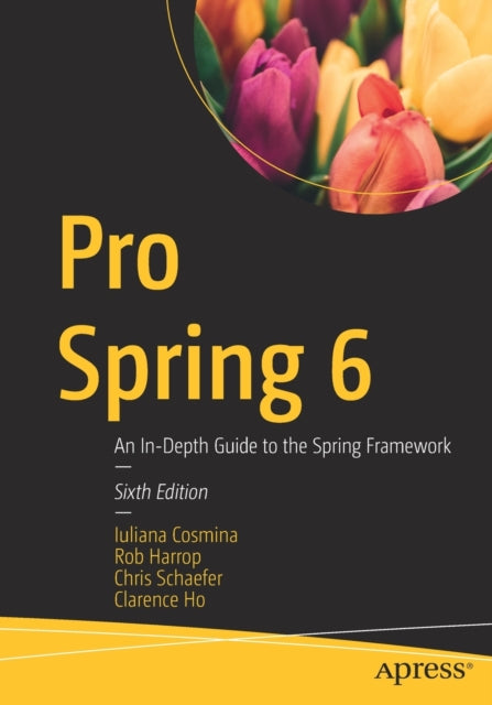 Pro Spring 6: An In-Depth Guide to the Spring Framework