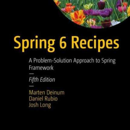 Spring 6 Recipes: A Problem-Solution Approach to Spring Framework