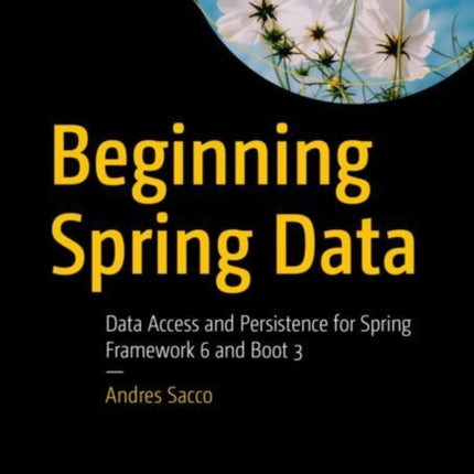 Beginning Spring Data: Data Access and Persistence for Spring Framework 6 and Boot 3