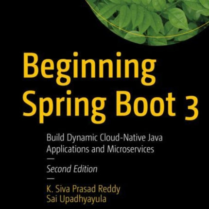 Beginning Spring Boot 3: Build Dynamic Cloud-Native Java Applications and Microservices