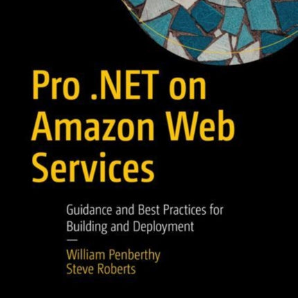 Pro .NET on Amazon Web Services: Guidance and Best Practices for Building and Deployment