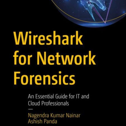 Wireshark for Network Forensics: An Essential Guide for IT and Cloud Professionals