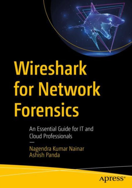 Wireshark for Network Forensics: An Essential Guide for IT and Cloud Professionals