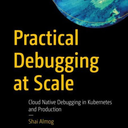 Practical Debugging at Scale: Cloud Native Debugging in Kubernetes and Production