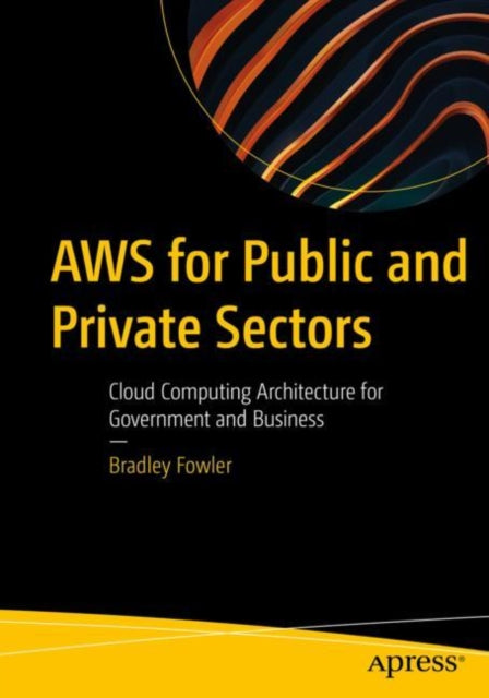 AWS for Public and Private Sectors: Cloud Computing Architecture for Government and Business