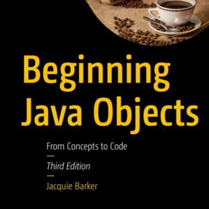 Beginning Java Objects: From Concepts to Code