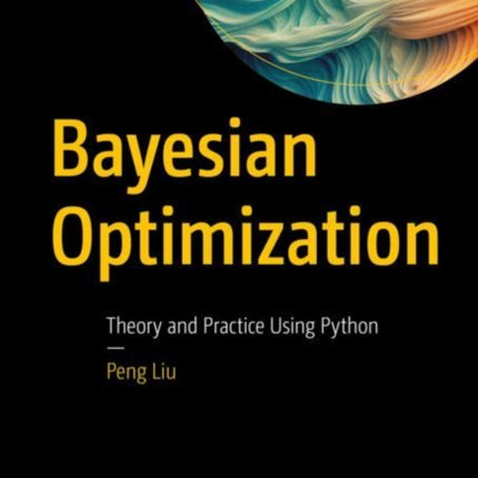 Bayesian Optimization: Theory and Practice Using Python