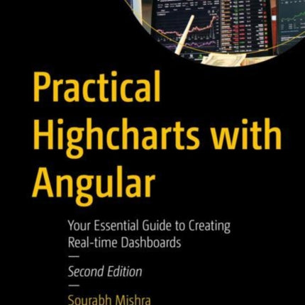 Practical Highcharts with Angular: Your Essential Guide to Creating Real-time Dashboards