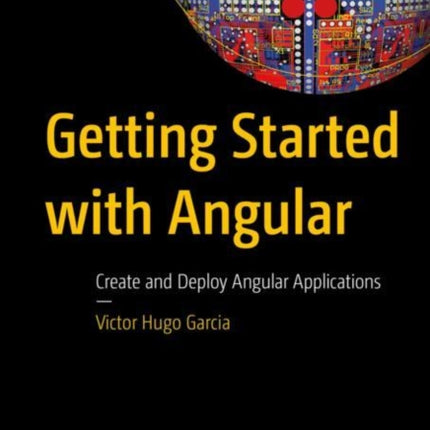 Getting Started with Angular: Create and Deploy Angular Applications