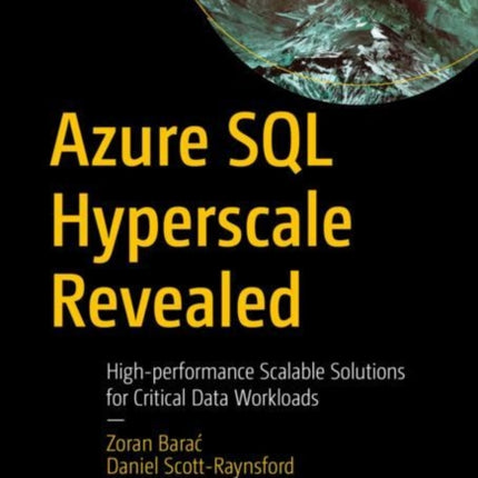 Azure SQL Hyperscale Revealed: High-performance Scalable Solutions for Critical Data Workloads