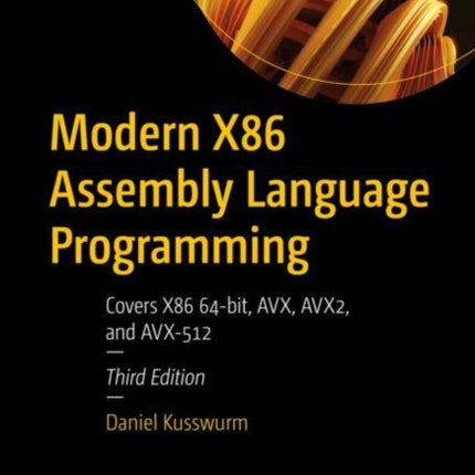 Modern X86 Assembly Language Programming: Covers X86 64-bit, AVX, AVX2, and AVX-512