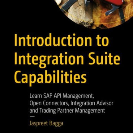 Introduction to Integration Suite Capabilities: Learn SAP API Management, Open Connectors, Integration Advisor and Trading Partner Management