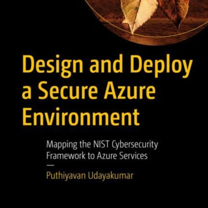 Design and Deploy a Secure Azure Environment: Mapping the NIST Cybersecurity Framework to Azure Services