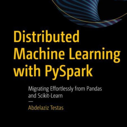 Distributed Machine Learning with PySpark: Migrating Effortlessly from Pandas and Scikit-Learn