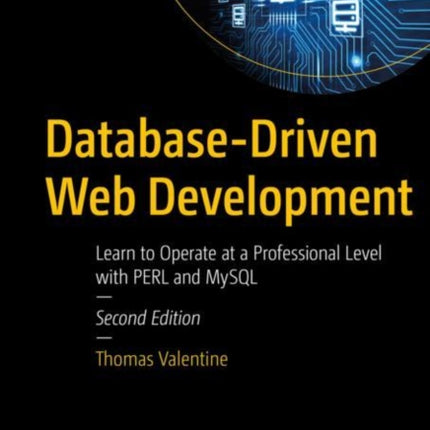 Database-Driven Web Development: Learn to Operate at a Professional Level with PERL and MySQL