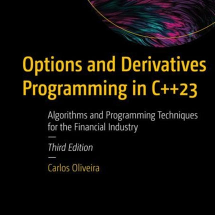 Options and Derivatives Programming in C++23: Algorithms and Programming Techniques for the Financial Industry