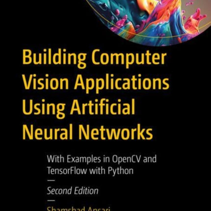 Building Computer Vision Applications Using Artificial Neural Networks: With Examples in OpenCV and TensorFlow with Python