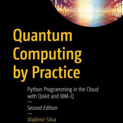 Quantum Computing by Practice: Python Programming in the Cloud with Qiskit and IBM-Q