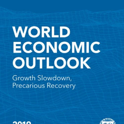 World economic outlook: April 2019, growth slowdown, precarious recovery