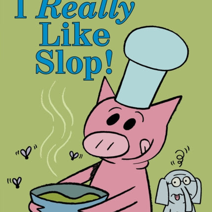 I Really Like Slop!-An Elephant and Piggie Book