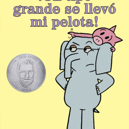 ¡Un tipo grande se llevó mi pelota!-An Elephant and Piggie Book, Spanish Edition