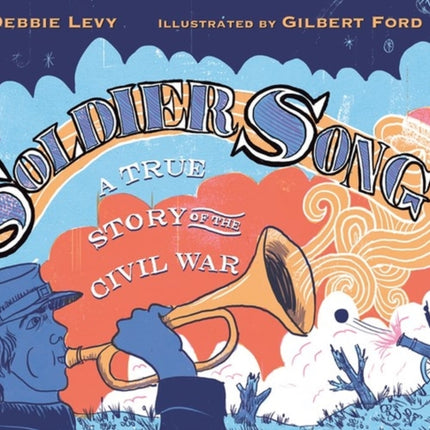 Soldier Song: A True Story of the Civil War