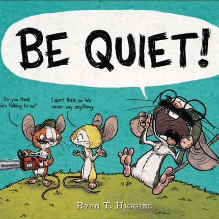 BE QUIET!