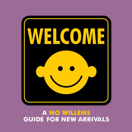 Welcome: A Mo Willems Guide for New Arrivals