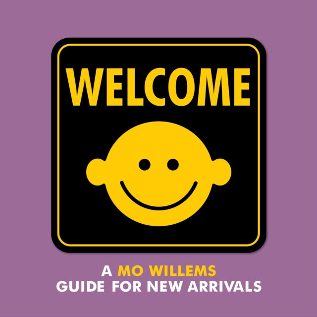 Welcome: A Mo Willems Guide for New Arrivals