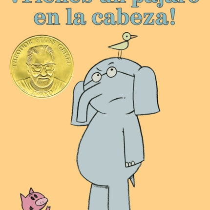 ¡Tienes un pájaro en la cabeza!-An Elephant and Piggie Book, Spanish Edition