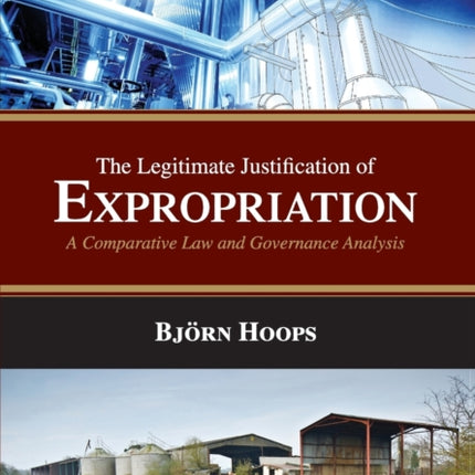 Legitimate Justification for Expropriation A Comparative Law and Governance Analysis
