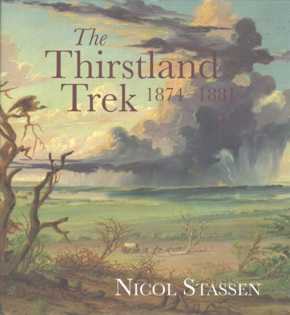 The Thirstland Trek, 1874-1881