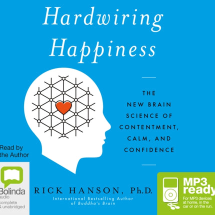 Hardwiring Happiness: The New Brain Science of Contentment, Calm, and Confidence