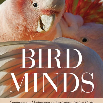 Bird Minds: Cognition and Behaviour of Australian Native Birds