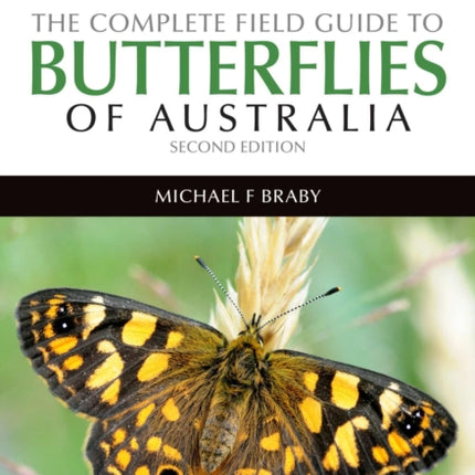 The Complete Field Guide to Butterflies of Australia