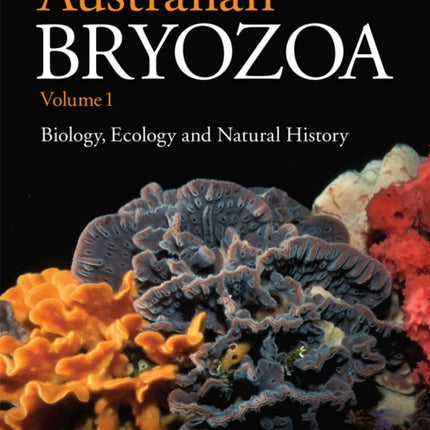 Australian Bryozoa Volume 1: Biology, Ecology and Natural History